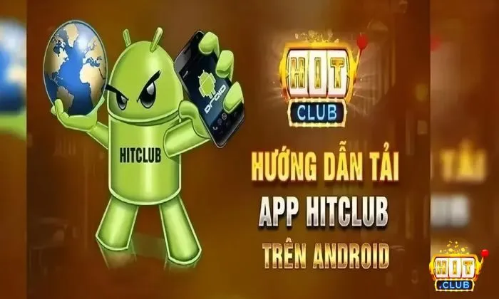 Hướng dẫn tải app Hitclub về điện thoại Android